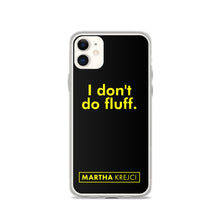 Load image into Gallery viewer, I don't do fluff - iPhone Case