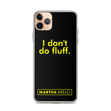 Load image into Gallery viewer, I don't do fluff - iPhone Case