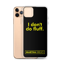 Load image into Gallery viewer, I don't do fluff - iPhone Case