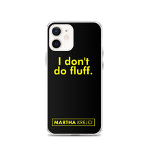 Load image into Gallery viewer, I don't do fluff - iPhone Case