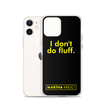 Load image into Gallery viewer, I don't do fluff - iPhone Case