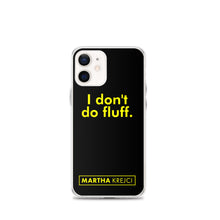 Load image into Gallery viewer, I don't do fluff - iPhone Case