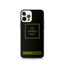 Load image into Gallery viewer, So there's that - iPhone Case