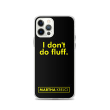 Load image into Gallery viewer, I don't do fluff - iPhone Case