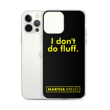 Load image into Gallery viewer, I don't do fluff - iPhone Case