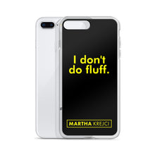 Load image into Gallery viewer, I don't do fluff - iPhone Case