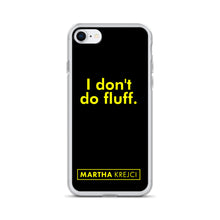 Load image into Gallery viewer, I don't do fluff - iPhone Case
