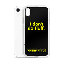 Load image into Gallery viewer, I don't do fluff - iPhone Case