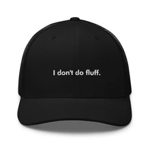 Load image into Gallery viewer, I don't do fluff - Trucker Cap (White)