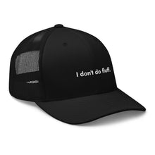 Load image into Gallery viewer, I don't do fluff - Trucker Cap (White)
