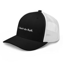 Load image into Gallery viewer, I don't do fluff - Trucker Cap (White)