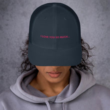 Load image into Gallery viewer, I Love You So Much  - Trucker Cap (Pink)
