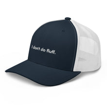 Load image into Gallery viewer, I don't do fluff - Trucker Cap (White)