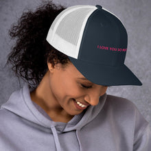 Load image into Gallery viewer, I Love You So Much  - Trucker Cap (Pink)
