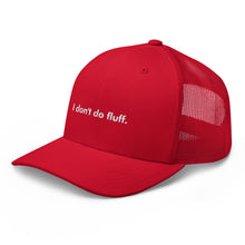 Load image into Gallery viewer, I don't do fluff - Trucker Cap (White)