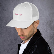 Load image into Gallery viewer, There it is! - Trucker Cap (Pink)