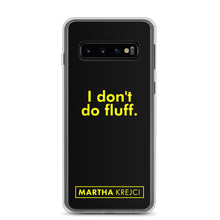 Load image into Gallery viewer, I don't do fluff - Samsung Case