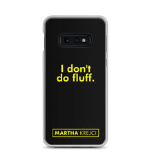 Load image into Gallery viewer, I don't do fluff - Samsung Case
