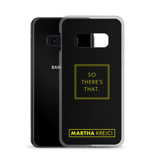 Load image into Gallery viewer, So there's that - Samsung Case