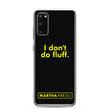Load image into Gallery viewer, I don't do fluff - Samsung Case
