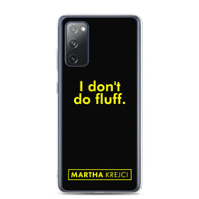 Load image into Gallery viewer, I don't do fluff - Samsung Case