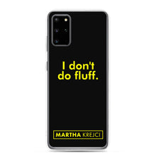 Load image into Gallery viewer, I don't do fluff - Samsung Case