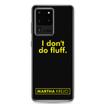 Load image into Gallery viewer, I don't do fluff - Samsung Case