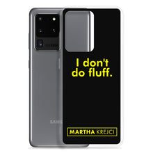 Load image into Gallery viewer, I don't do fluff - Samsung Case