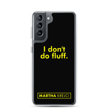 Load image into Gallery viewer, I don't do fluff - Samsung Case