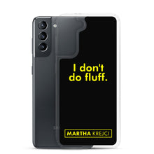 Load image into Gallery viewer, I don't do fluff - Samsung Case