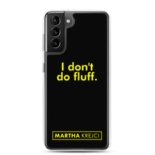 Load image into Gallery viewer, I don't do fluff - Samsung Case