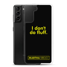 Load image into Gallery viewer, I don't do fluff - Samsung Case
