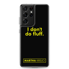 Load image into Gallery viewer, I don't do fluff - Samsung Case