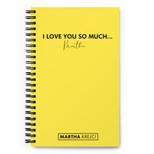 Load image into Gallery viewer, I Love You So Much - Spiral notebook