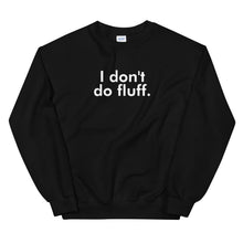 Load image into Gallery viewer, I don't do fluff - Unisex Sweatshirt (White)