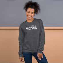 Load image into Gallery viewer, Make Me A Moses - Unisex Sweatshirt