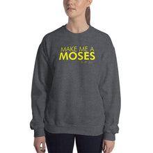 Load image into Gallery viewer, Make Me A Moses - Unisex Sweatshirt
