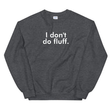 Load image into Gallery viewer, I don't do fluff - Unisex Sweatshirt (White)