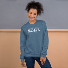 Load image into Gallery viewer, Make Me A Moses - Unisex Sweatshirt