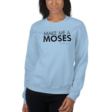 Load image into Gallery viewer, Make Me A Moses - Unisex Sweatshirt
