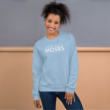 Load image into Gallery viewer, Make Me A Moses - Unisex Sweatshirt