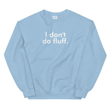 Load image into Gallery viewer, I don't do fluff - Unisex Sweatshirt (White)