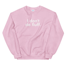 Load image into Gallery viewer, I don't do fluff - Unisex Sweatshirt (White)