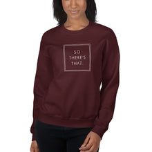 Load image into Gallery viewer, So there's that - Unisex Sweatshirt (White)