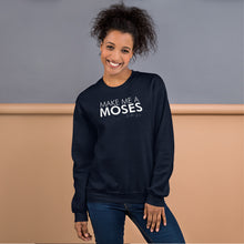 Load image into Gallery viewer, Make Me A Moses - Unisex Sweatshirt
