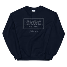 Load image into Gallery viewer, Perhaps You Were Born For Such A Time As This - Unisex Sweatshirt (White)