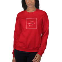 Load image into Gallery viewer, So there's that - Unisex Sweatshirt (White)