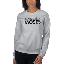 Load image into Gallery viewer, Make Me A Moses - Unisex Sweatshirt