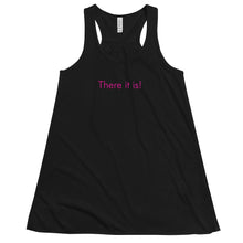 Load image into Gallery viewer, There it is! - Women's Flowy Racerback Tank (Pink)