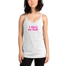 Load image into Gallery viewer, I don't do fluff - Women's Racerback Tank (Pink)